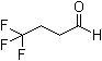 structure of CAS# 406-87-1, 4,4,4-Trifluorobutyraldehyde;3,3,3-Trifluoropropanaldehyde; 3-(Trifluoromethyl)propanal; 4,4,4-Trifluorobutanal